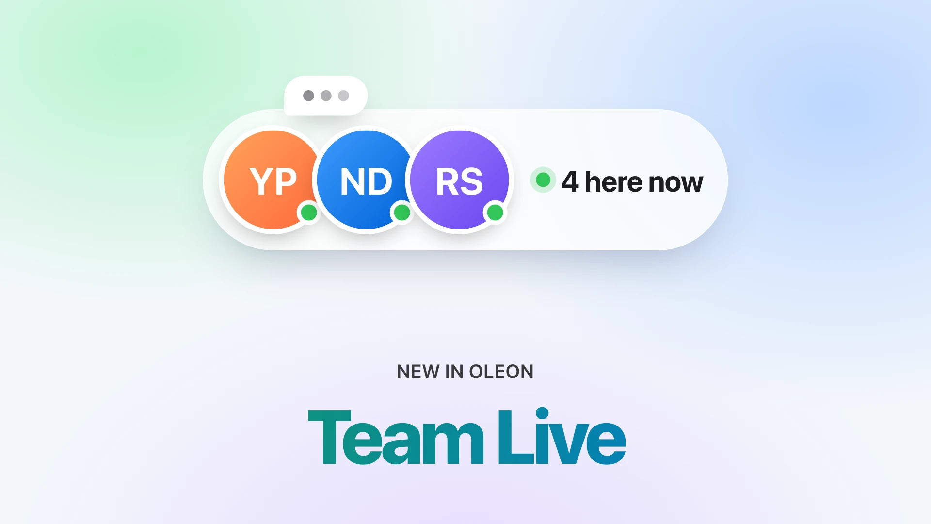 Three teammates' faces with green online dots, a typing bubble and '4 here now', above the words Team Live.